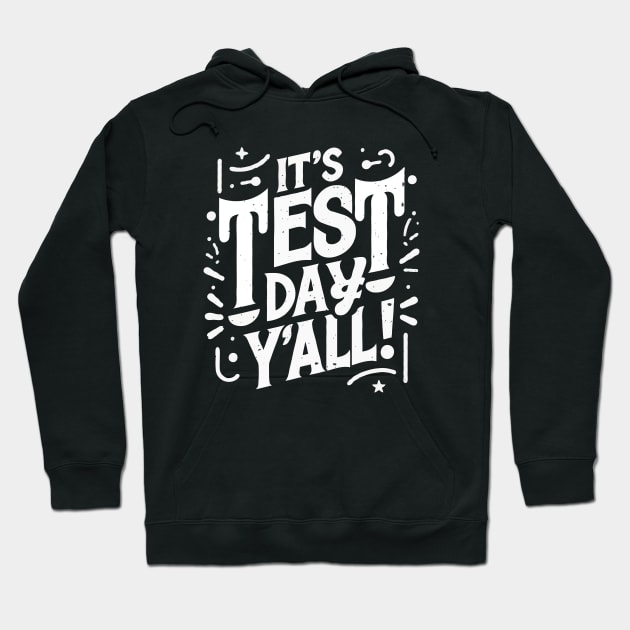 It's Test Day Y'all Teacher Testing Day Hoodie by Kavinsky